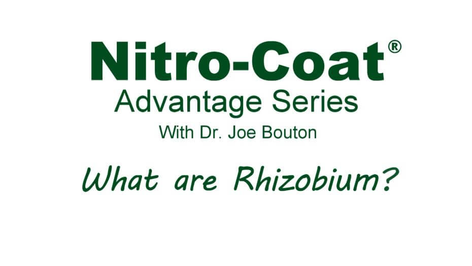 Title card for the Nitro-Coat Advantage Series - Part 1 with Dr. Joe Bouton discussing rhizobium.